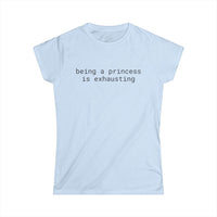Light blue fitted Printify tee with black lowercase text being a princess is exhausting eco friendly women's t shirt