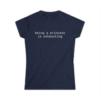 Printify navy blue tee with white text reading being a princess is exhausting eco friendly women's t shirt
