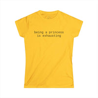 Printify yellow crew neck t shirt with black text reading being a princess is exhausting eco friendly women's t shirt