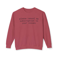 Printify maroon sweatshirt with humorous text please cancel my subscription to your issues eco-friendly funny sweatshirt