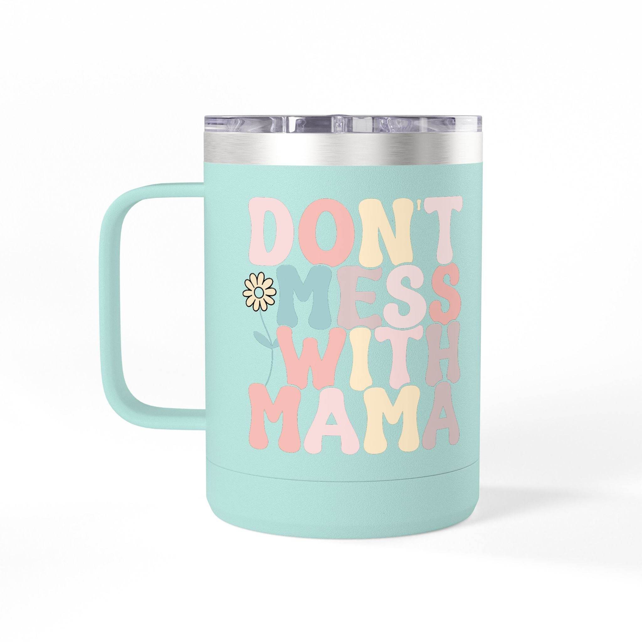 Printify eco-friendly coffee mug tumbler in teal with Dont Mess With Mama text and flower design