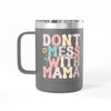 Printify eco-friendly coffee mug tumbler with gray body and colorful dont mess with mama text