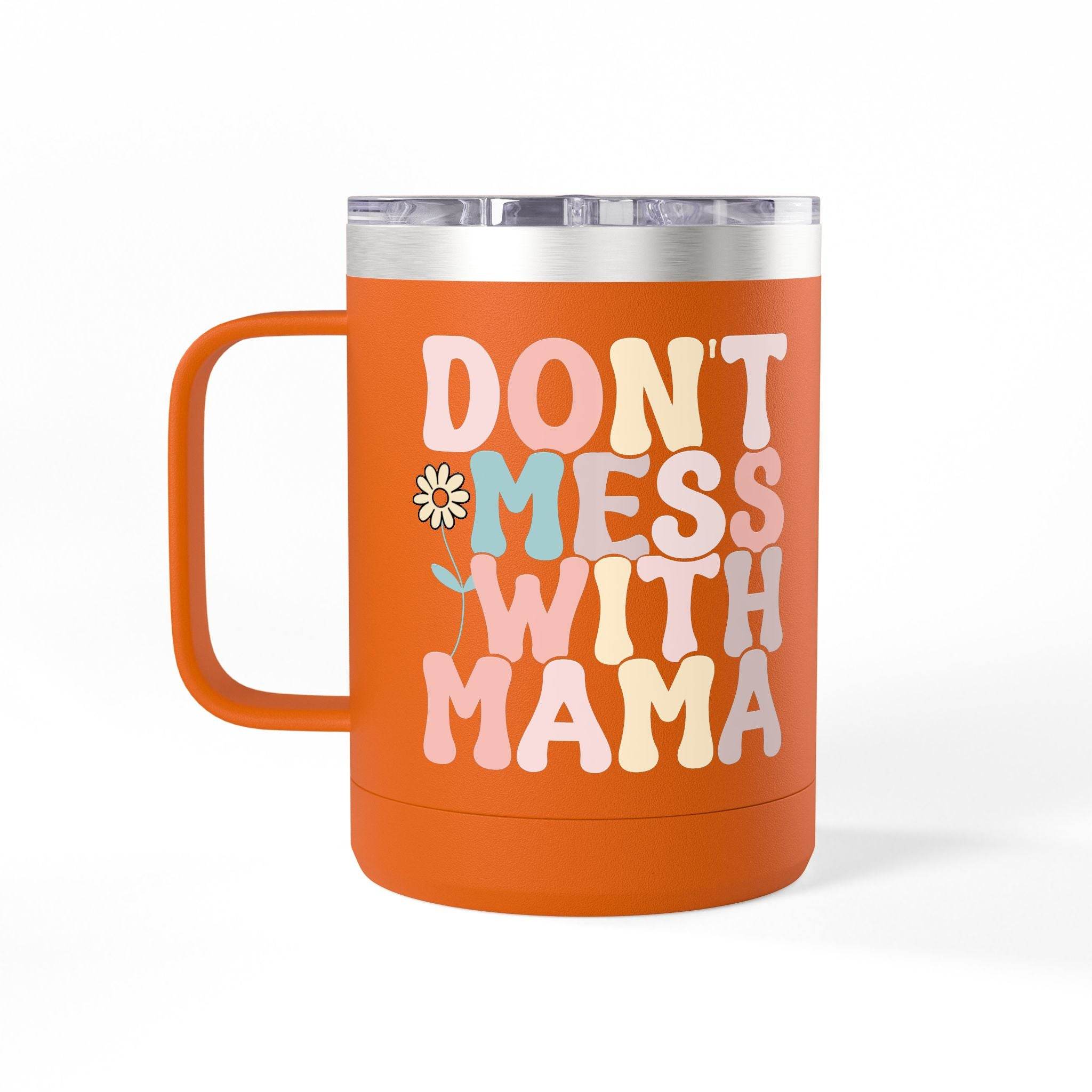 Orange eco-friendly coffee mug tumbler with handle and Don’t Mess With Mama colorful text design