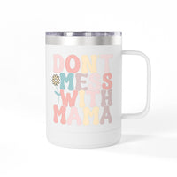 White eco-friendly coffee mug tumbler with colorful dont mess with mama text and flower design