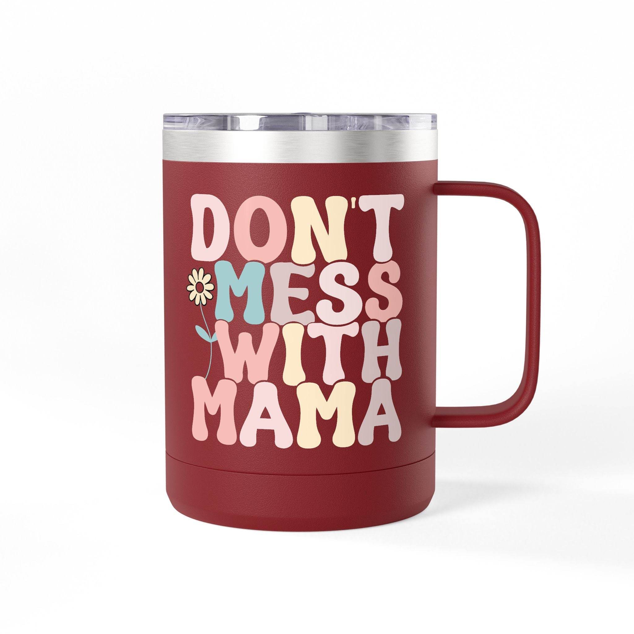 Red eco-friendly coffee mug tumbler with colorful Don't Mess With Mama text and flower design