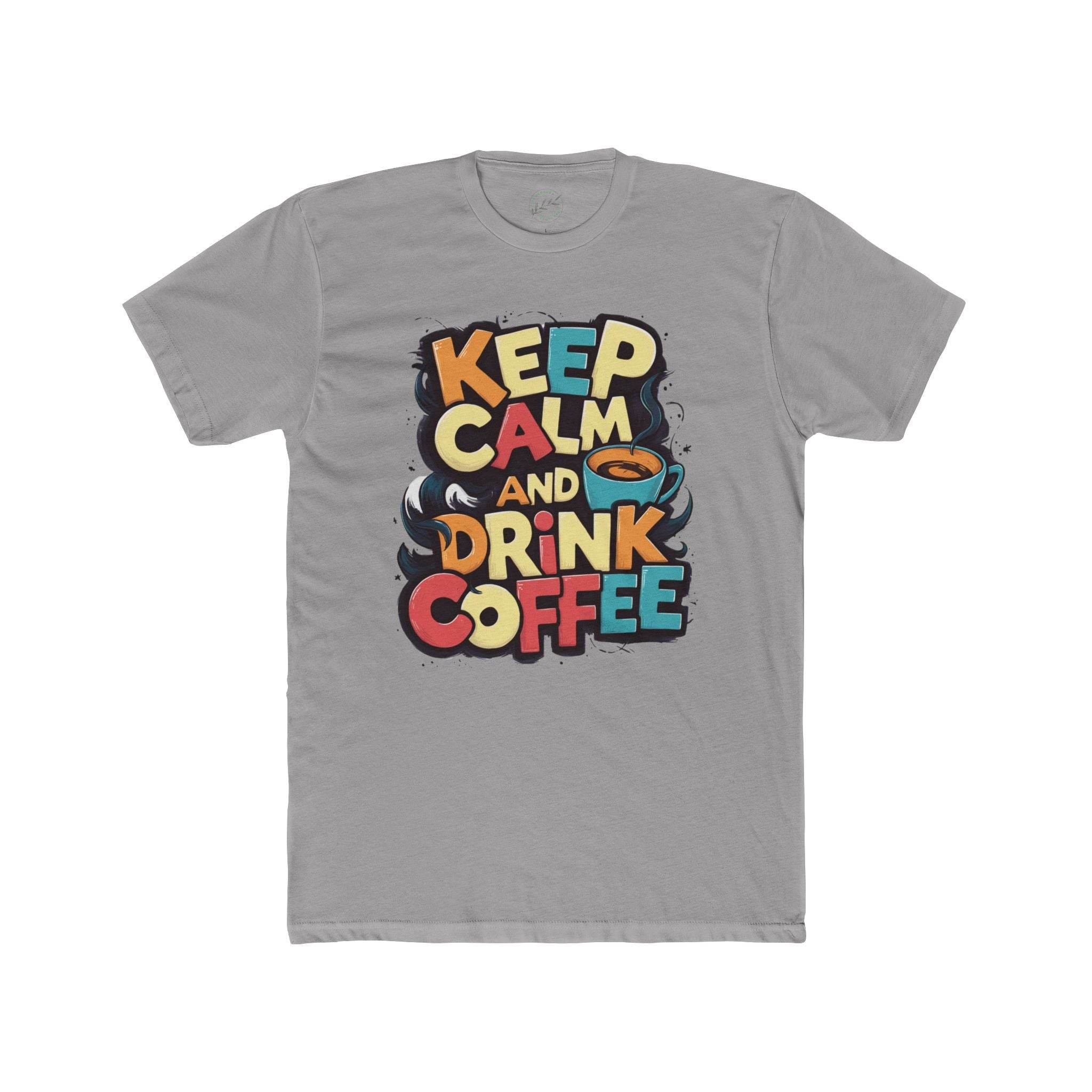 Keep Calm and Drink Coffee Unisex Cotton Crew Tee
