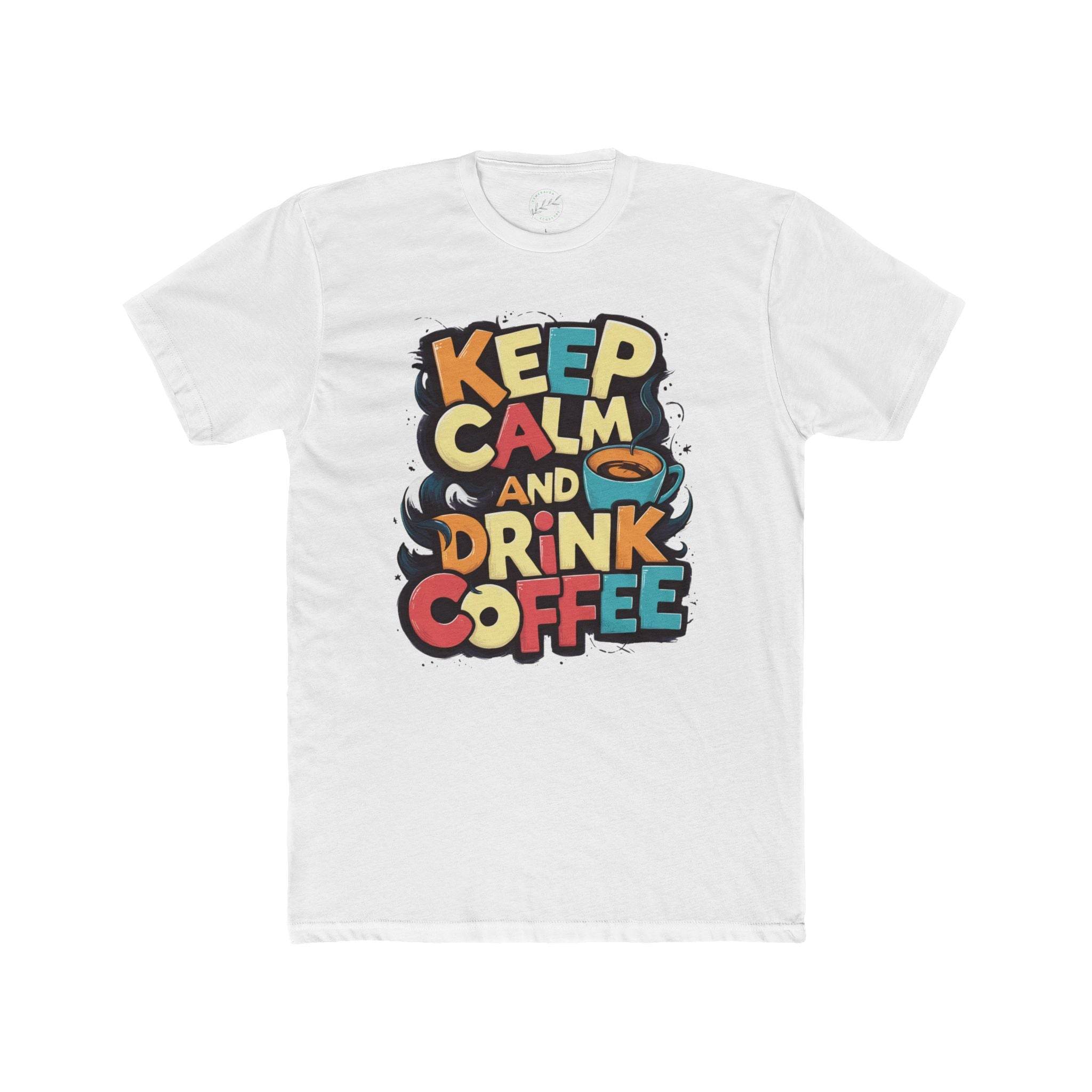 Keep Calm and Drink Coffee Unisex Cotton Crew Tee