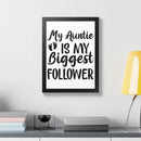 Eco-friendly framed poster with My Auntie Is My Biggest Follower quote in black text by Printify