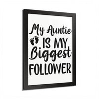 Eco-friendly framed poster by Printify with My Auntie is My Biggest Follower text and black frame