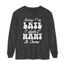 Printify eco-friendly sarcastic long sleeve shirt with Sorry I'm Late I didn't Want to Come text in white