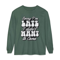 Printify eco-friendly sarcastic long sleeve shirt in green with white text saying Sorry I'm late I didn't want to come