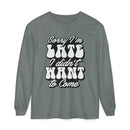 Printify eco-friendly sarcastic long sleeve shirt in gray with white bold text saying Sorry I'm Late I didn't Want to Come