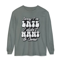 Printify eco-friendly sarcastic long sleeve shirt in gray with white bold text saying Sorry I'm Late I didn't Want to Come