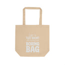 Printify eco-friendly tote bag in beige with white text saying Life is too short to carry a boring bag