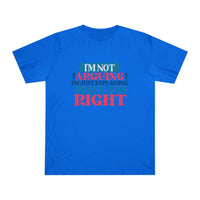 Blue Printify eco-friendly unisex t-shirt with text I'm not arguing I'm just explaining why I'm right