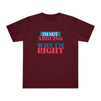 Printify maroon eco-friendly unisex t-shirt with bold graphic text saying I am not arguing I am just explaining why I am right