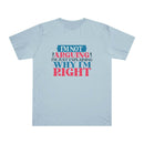 Printify light blue eco-friendly unisex t-shirt with humorous text design saying I’m not arguing I’m just explaining why I’m right