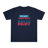 Printify navy blue eco-friendly unisex t-shirt with I’m not arguing why I’m right text design
