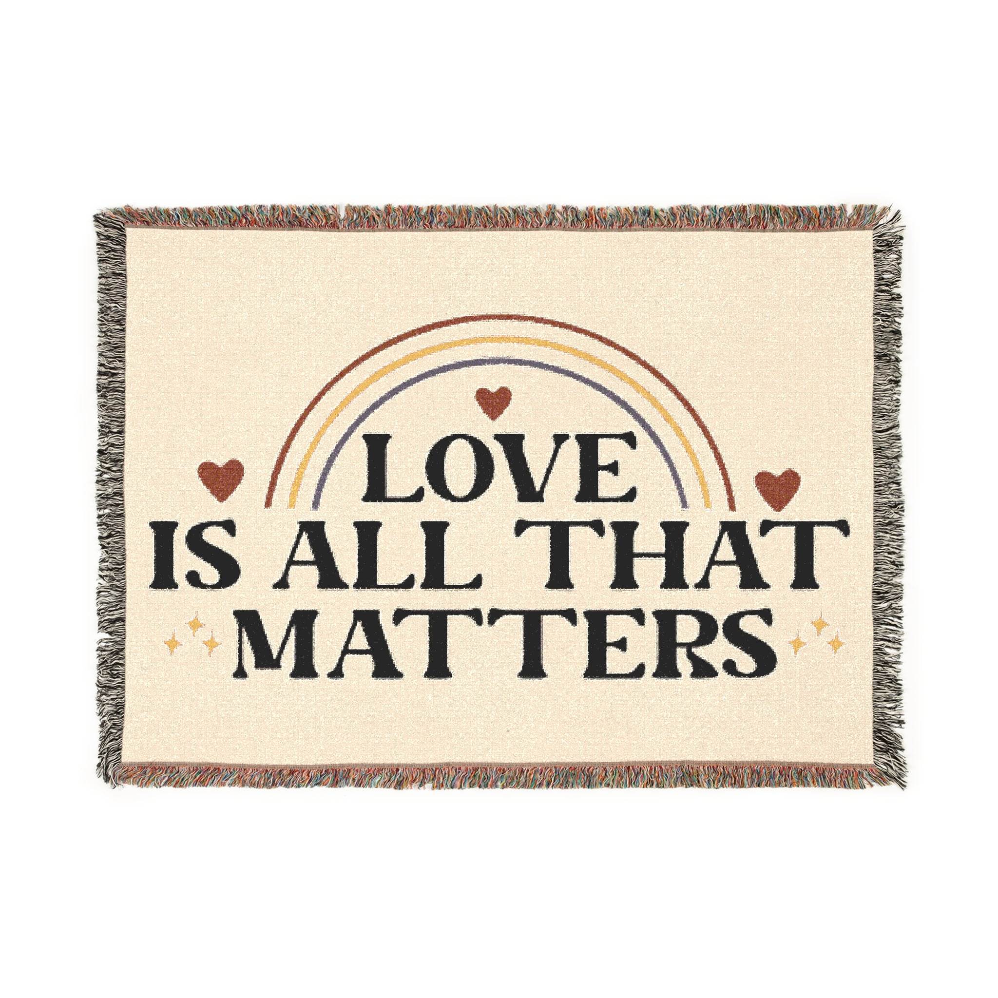 Love Is All That Matters Woven Blanket