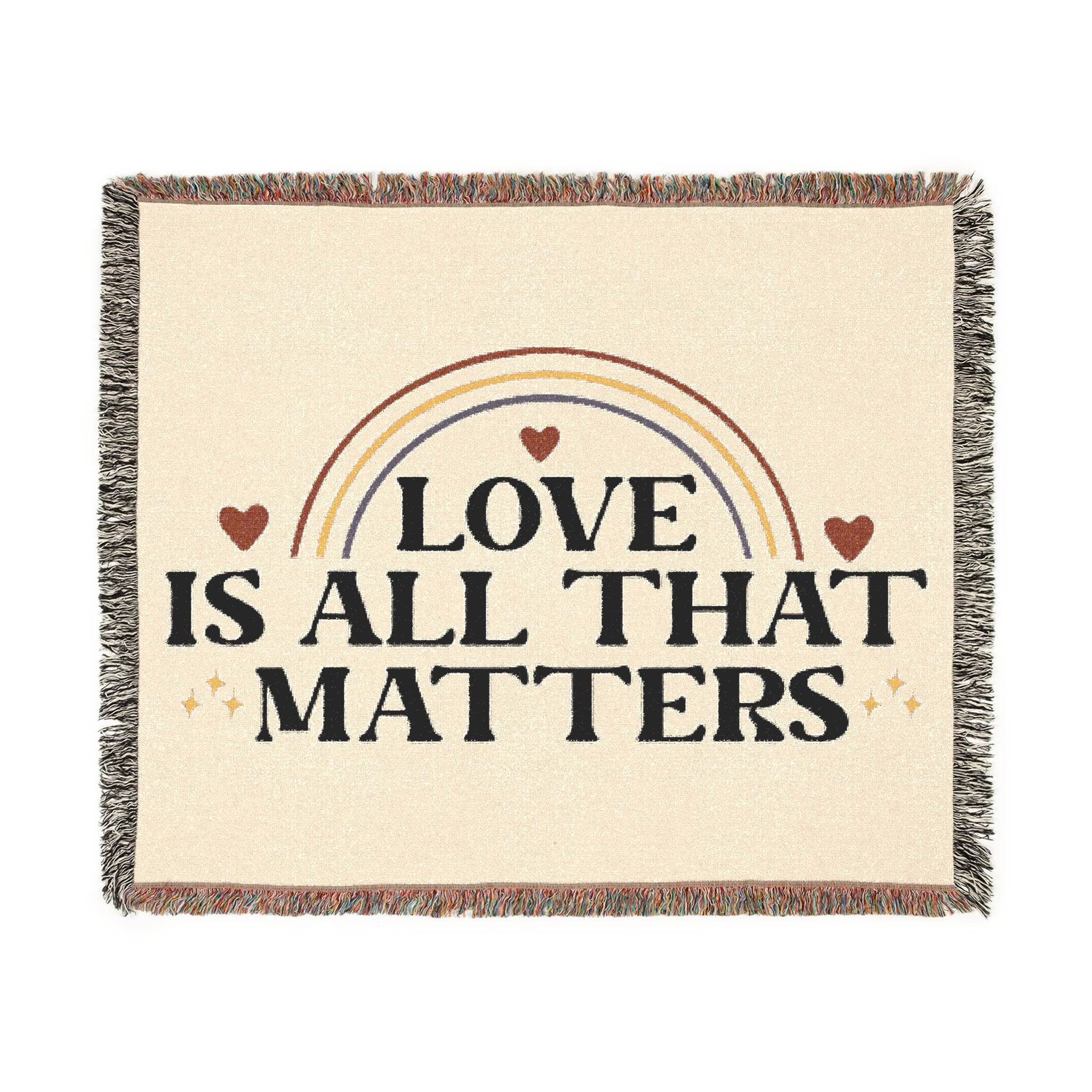 Love Is All That Matters Woven Blanket