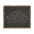 Printify eco-friendly woven blanket with love is all that matters design and fringe edges
