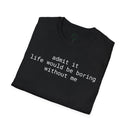 Printify black folded tee with white text admit it life would be boring without me eco-friendly playful quote t-shirt