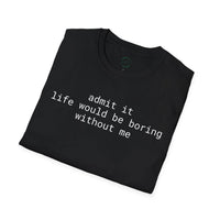 Printify black folded tee with white text admit it life would be boring without me eco-friendly playful quote t-shirt