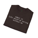Printify eco-friendly playful quote t-shirt folded black crewneck with white text reading admit it life would be boring without me