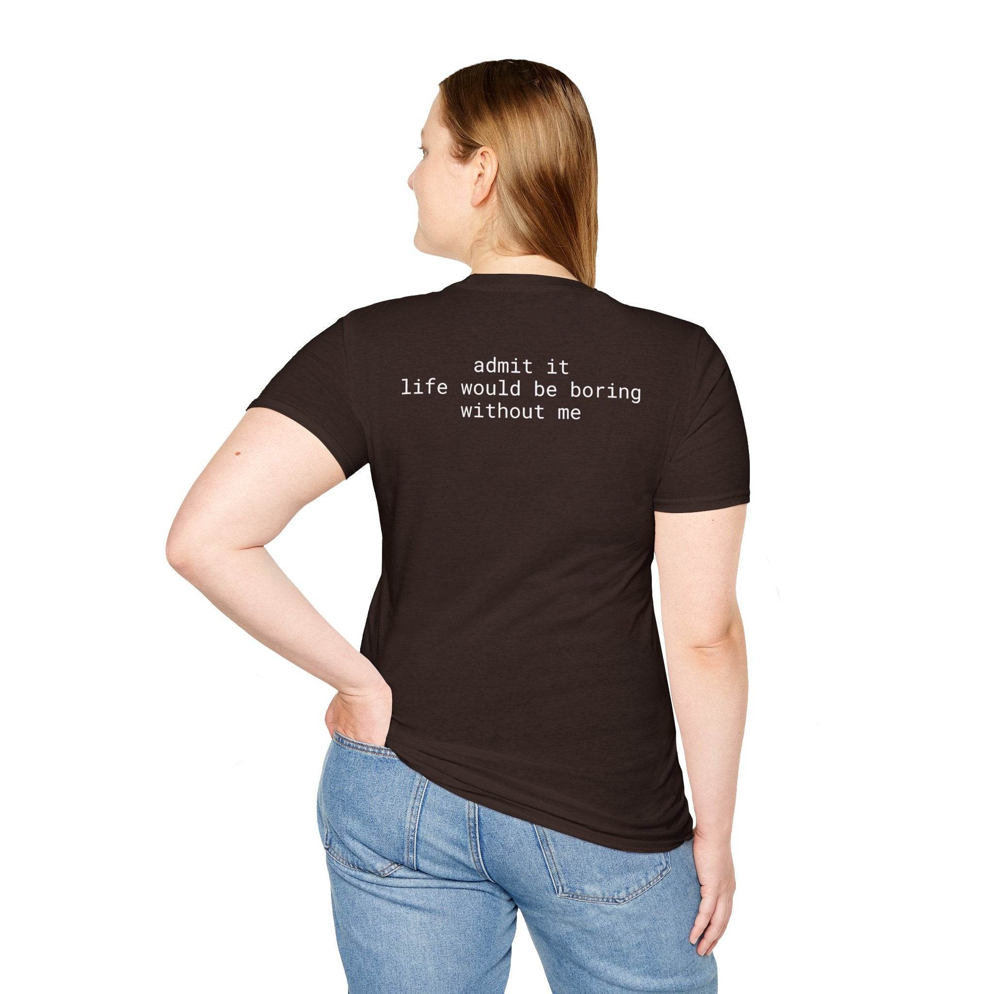 Printify eco-friendly playful quote t-shirt black women tee with white back text reading admit it life would be boring without me