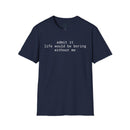 Printify navy t-shirt with white text reading admit it life would be boring without me eco-friendly playful quote t-shirt