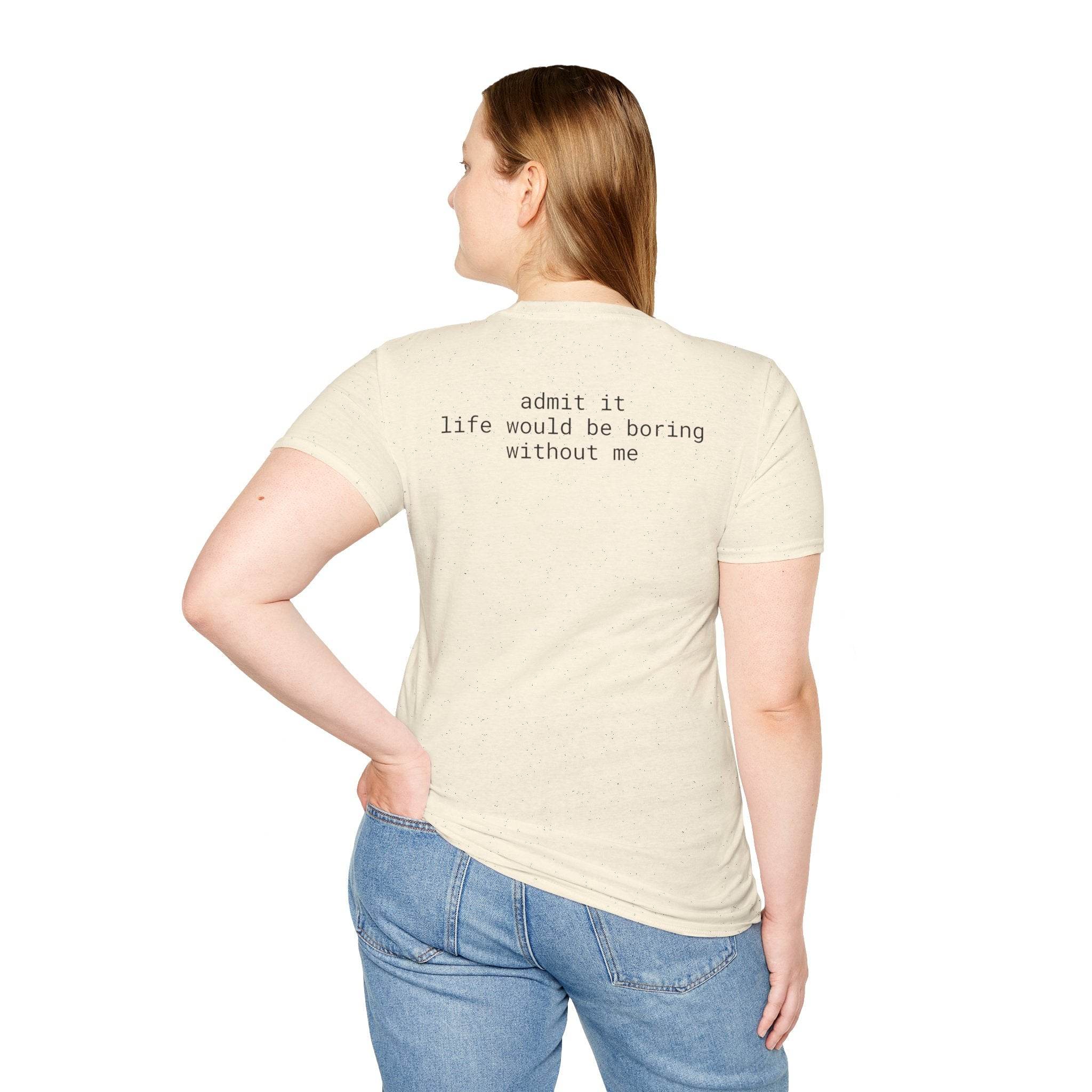 Printify eco-friendly playful quote t-shirt beige back view on model showing text admit it life would be boring without me
