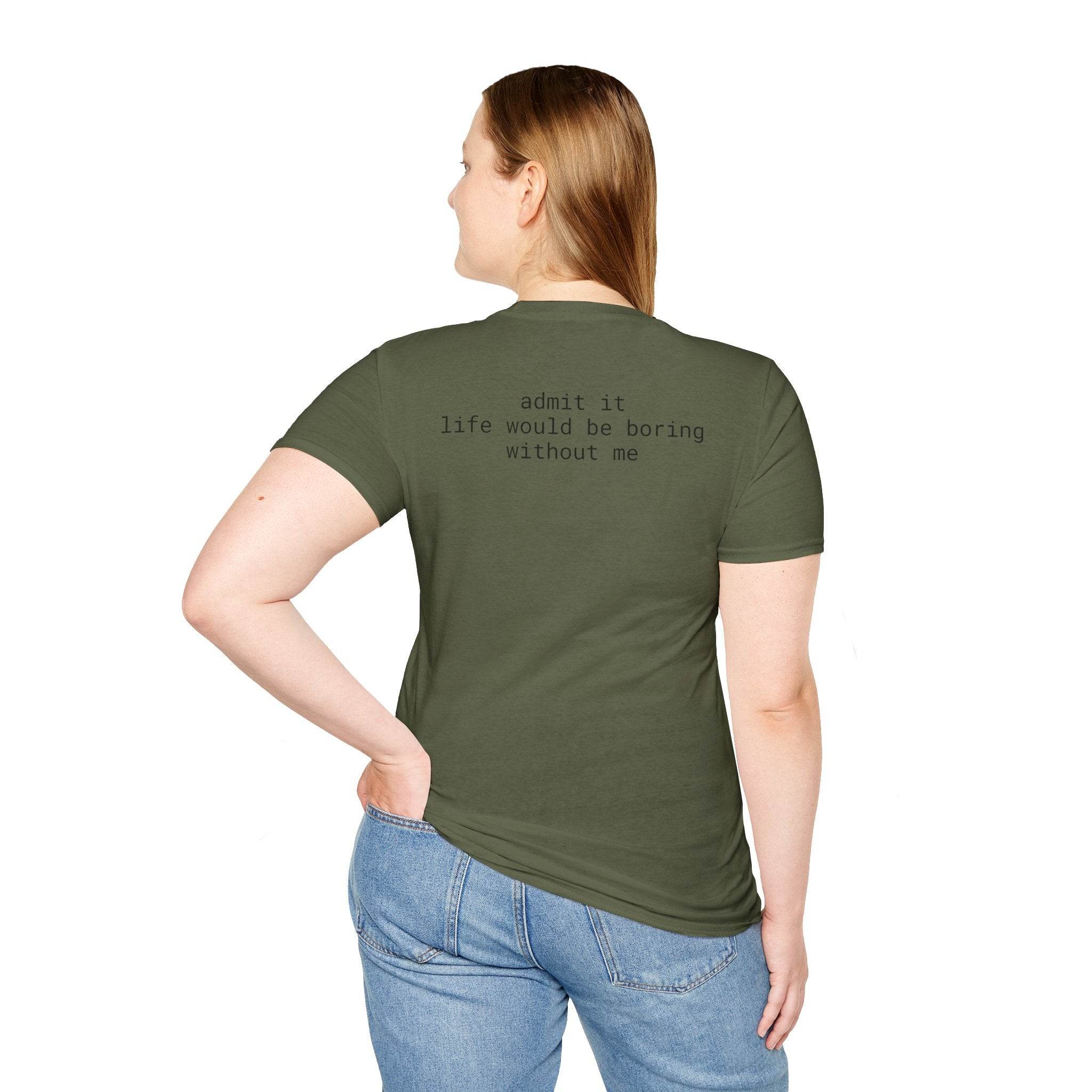 Printify womens olive green t-shirt back print admit it life would be boring without me eco-friendly playful quote t-shirt