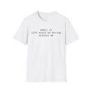 Printify eco-friendly playful quote t-shirt white crewneck with black centered text admit it life would be boring without me