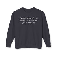 Printify eco-friendly funny sweatshirt dark gray crewneck with white text please cancel my subscription to your issues