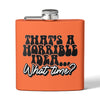Orange funny stainless steel flask with text Thats a horrible idea What time by Printify
