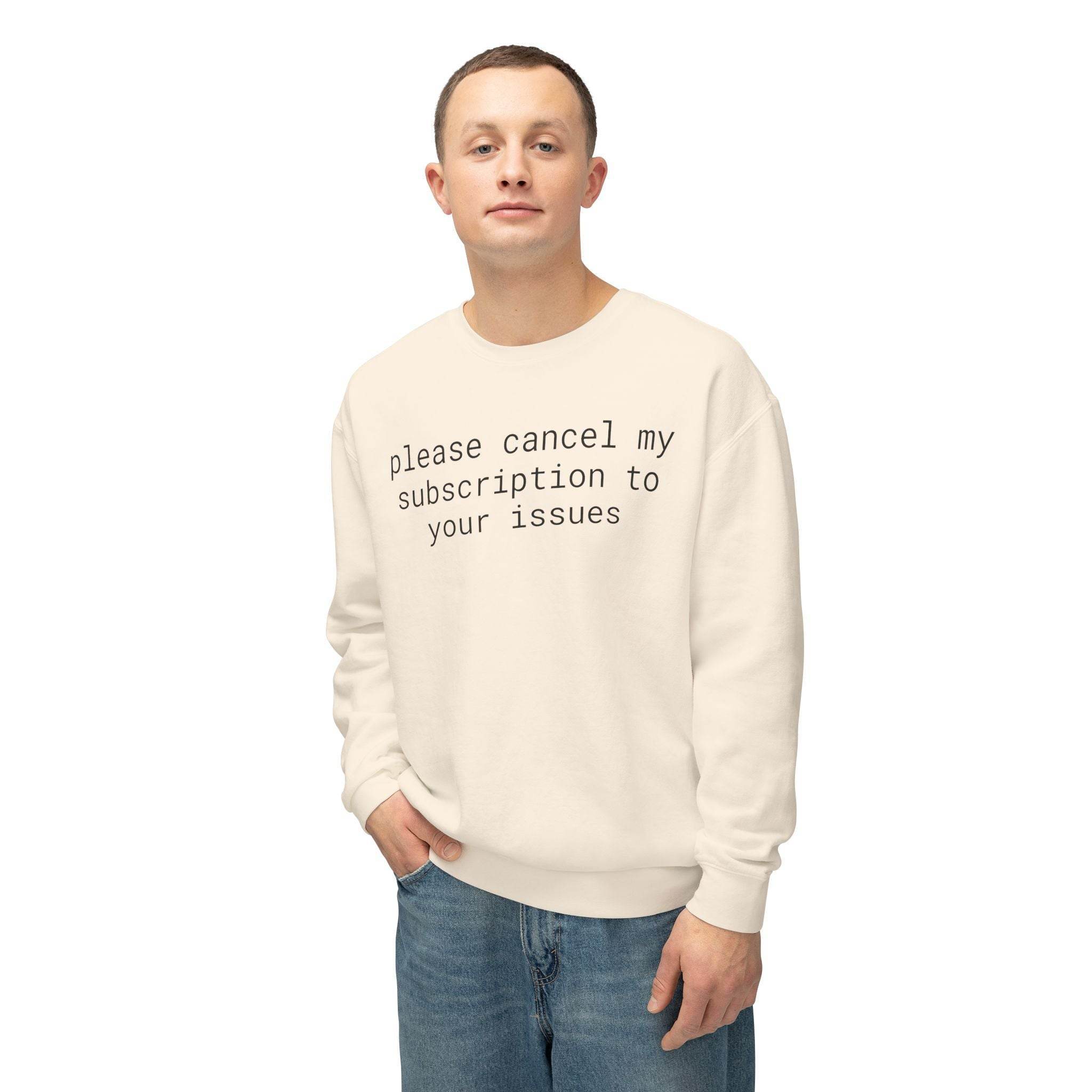 Printify eco-friendly funny sweatshirt cream crewneck with slogan please cancel my subscription to your issues on male model