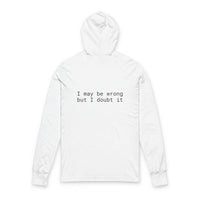 Printify white back view eco-friendly unisex hooded long sleeve tee with black text I may be wrong but I doubt it