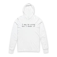 Printify white eco-friendly unisex hooded long sleeve tee with I may be wrong but I doubt it text