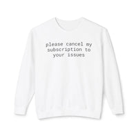 Printify white crewneck sweatshirt with text please cancel my subscription to your issues eco-friendly funny sweatshirt