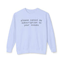 Printify light blue sweatshirt with black text reading please cancel my subscription to your issues eco-friendly funny sweatshirt