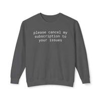 Printify dark gray crewneck sweatshirt with white text please cancel my subscription to your issues eco-friendly funny sweatshirt