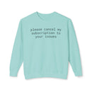 Printify mint crewneck sweatshirt with black text please cancel my subscription to your issues eco-friendly funny sweatshirt