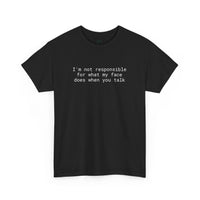 Printify black t shirt with white text Im not responsible for what my face does when you talk eco-friendly funny t-shirt
