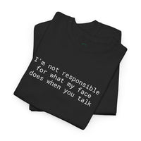 Black folded tshirt with white text I am not responsible for what my face does when you talk eco-friendly funny t-shirt