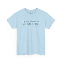 Printify light blue tee with black text Im not responsible for what my face does when you talk eco-friendly funny t-shirt