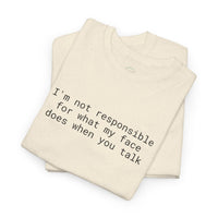 eco-friendly funny t-shirt folded cream tees with black minimalist text Im not responsible for what my face does when you talk