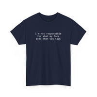 Printify eco-friendly funny t-shirt navy unisex tee with white text Im not responsible for what my face does when you talk