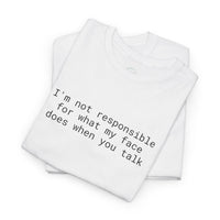 Printify white folded t shirt with black text Im not responsible for what my face does when you talk eco-friendly funny t-shirt