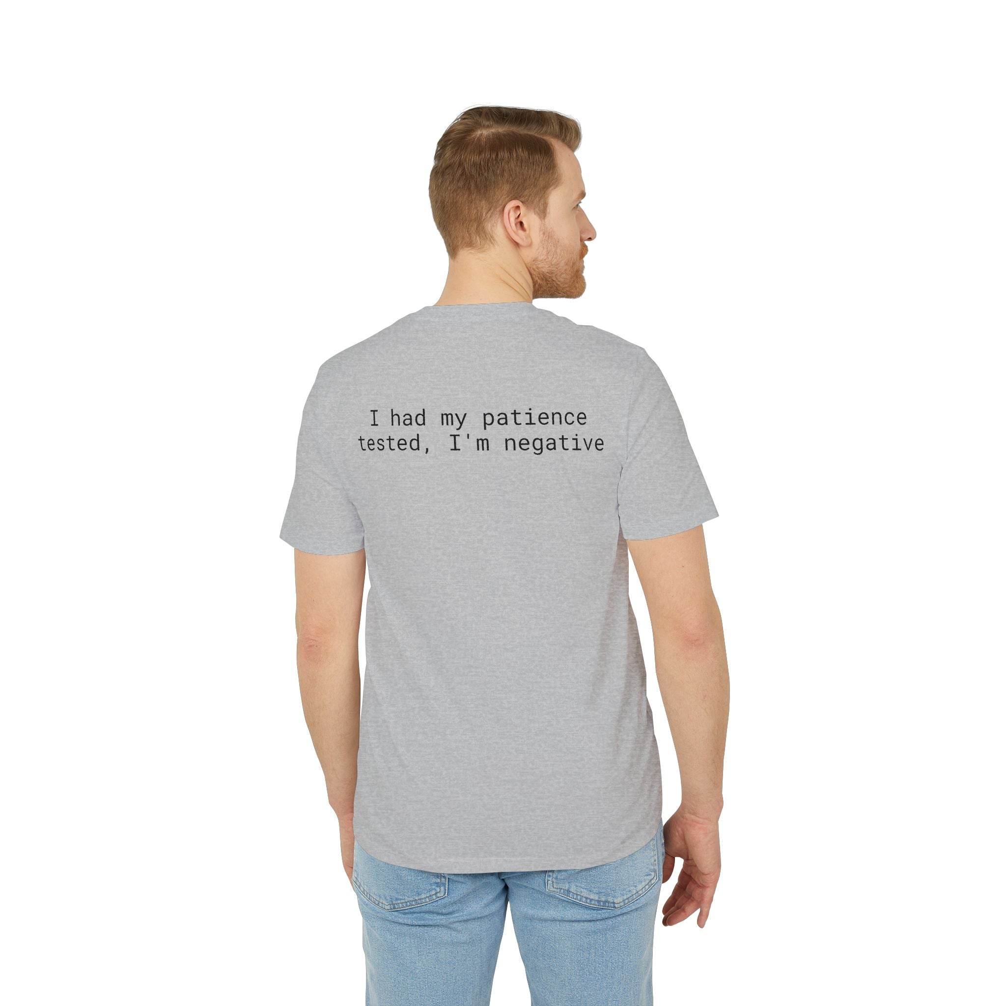 Back view of man wearing light gray eco-friendly unisex t-shirt by Printify with text I had my patience tested Im negative