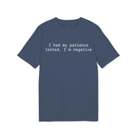 Printify navy crew t-shirt with white text I had my patience tested I'm negative eco-friendly unisex t-shirt
